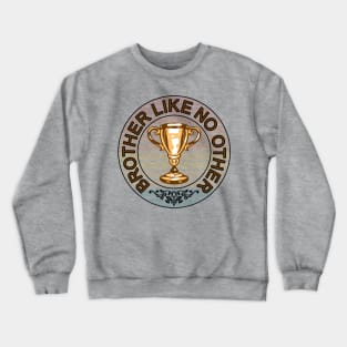 Brother like no other champion bro gift idea Crewneck Sweatshirt